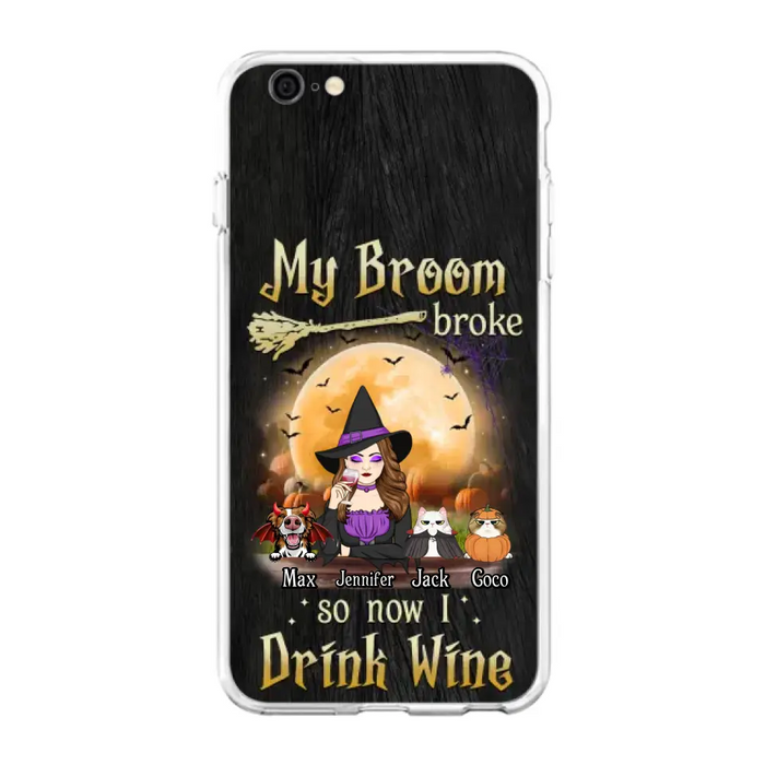 Personalized Witch Pet Mom Phone Case - Upto 3 Pets - Halloween Gift For Cat/Dog Mom - My Broom Broke So Now I Drink Wine - Cases For iPhone/Samsung