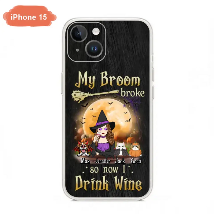 Personalized Witch Pet Mom Phone Case - Upto 3 Pets - Halloween Gift For Cat/Dog Mom - My Broom Broke So Now I Drink Wine - Cases For iPhone/Samsung