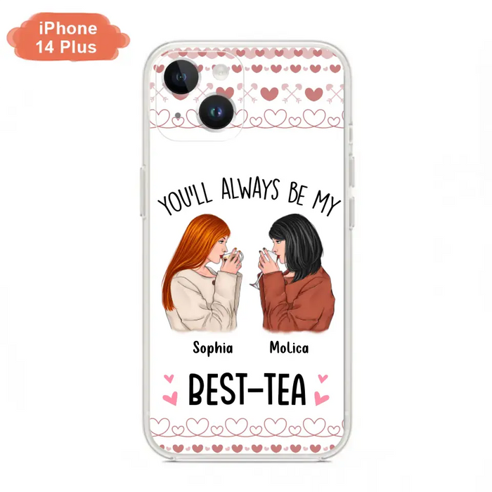 Personalized Friends Phone Case - Gift Idea for Friends/Besties - You'll Always Be My Best - Tea - Case For iPhone/Samsung