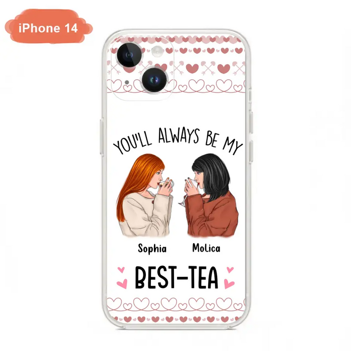 Personalized Friends Phone Case - Gift Idea for Friends/Besties - You'll Always Be My Best - Tea - Case For iPhone/Samsung