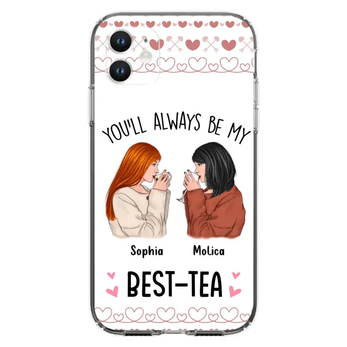 Personalized Friends Phone Case - Gift Idea for Friends/Besties - You'll Always Be My Best - Tea - Case For iPhone/Samsung