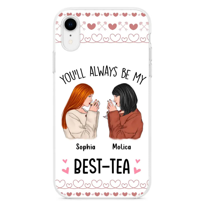 Personalized Friends Phone Case - Gift Idea for Friends/Besties - You'll Always Be My Best - Tea - Case For iPhone/Samsung