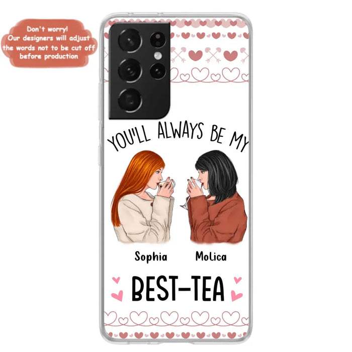 Personalized Friends Phone Case - Gift Idea for Friends/Besties - You'll Always Be My Best - Tea - Case For iPhone/Samsung