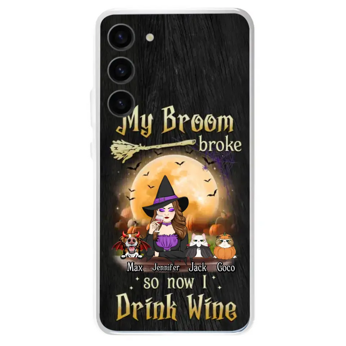 Personalized Witch Pet Mom Phone Case - Upto 3 Pets - Halloween Gift For Cat/Dog Mom - My Broom Broke So Now I Drink Wine - Cases For iPhone/Samsung