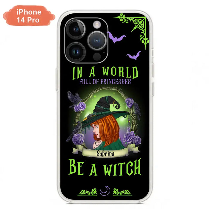 Personalized Witch Phone Case - Gift Idea For Witch Lover/Halloween - In A World Full Of Princesses Be A Witch - Case For iPhone/Samsung