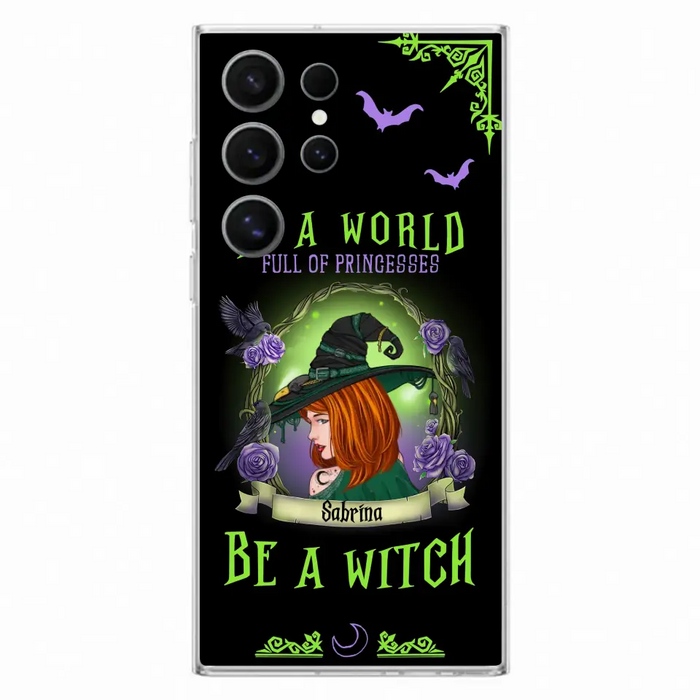 Personalized Witch Phone Case - Gift Idea For Witch Lover/Halloween - In A World Full Of Princesses Be A Witch - Case For iPhone/Samsung