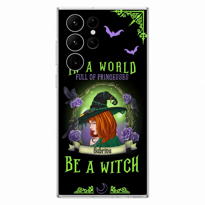 Personalized Witch Phone Case - Gift Idea For Witch Lover/Halloween - In A World Full Of Princesses Be A Witch - Case For iPhone/Samsung