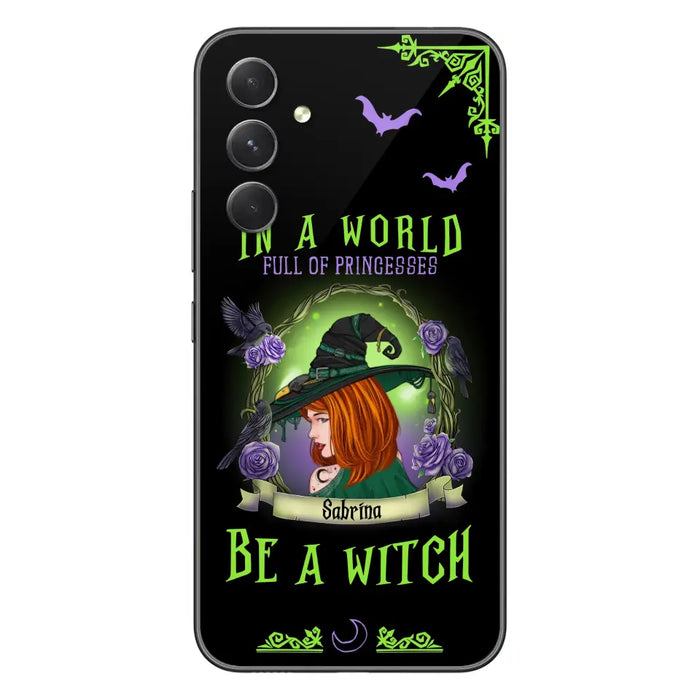 Personalized Witch Phone Case - Gift Idea For Witch Lover/Halloween - In A World Full Of Princesses Be A Witch - Case For iPhone/Samsung