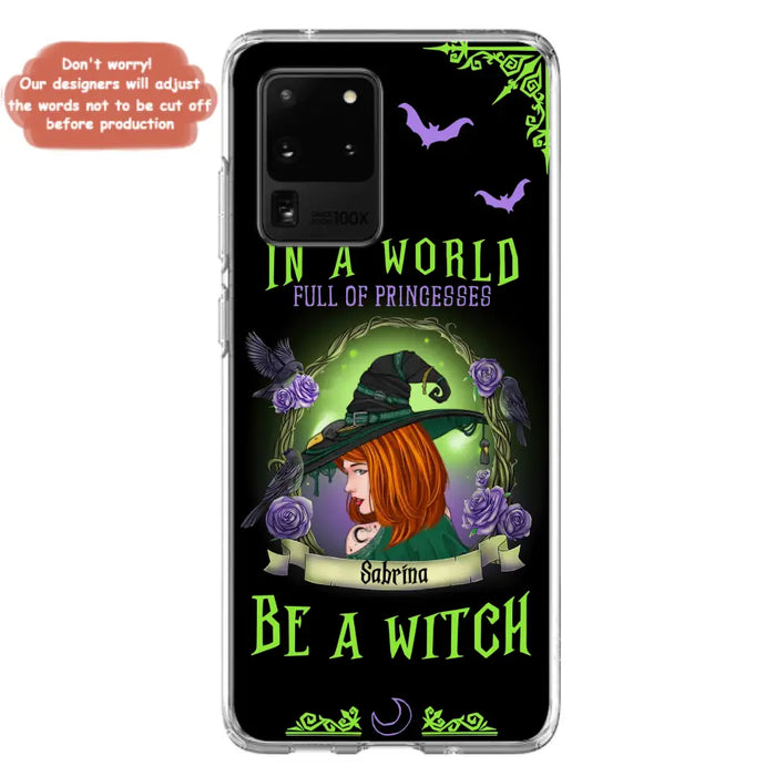 Personalized Witch Phone Case - Gift Idea For Witch Lover/Halloween - In A World Full Of Princesses Be A Witch - Case For iPhone/Samsung