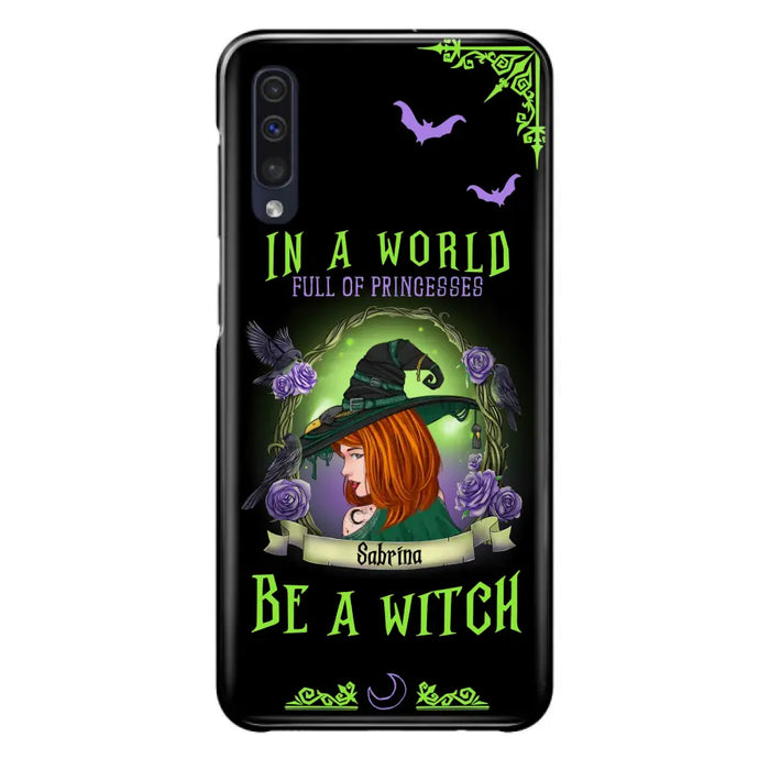 Personalized Witch Phone Case - Gift Idea For Witch Lover/Halloween - In A World Full Of Princesses Be A Witch - Case For iPhone/Samsung