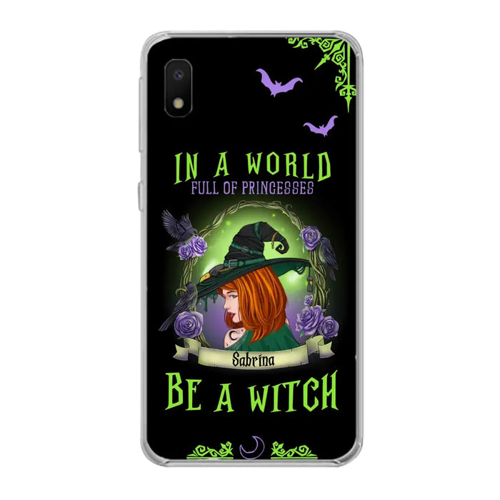 Personalized Witch Phone Case - Gift Idea For Witch Lover/Halloween - In A World Full Of Princesses Be A Witch - Case For iPhone/Samsung