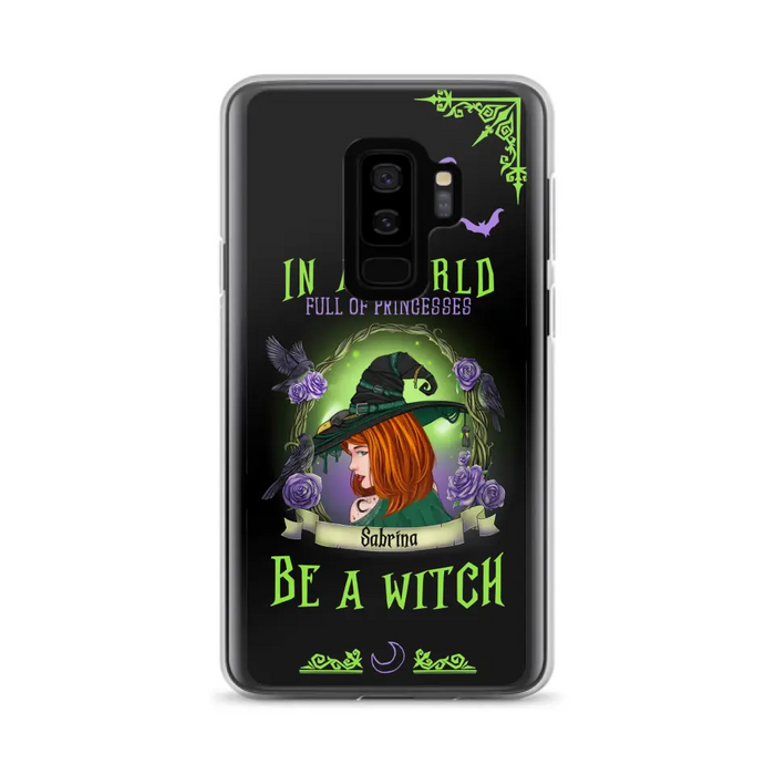 Personalized Witch Phone Case - Gift Idea For Witch Lover/Halloween - In A World Full Of Princesses Be A Witch - Case For iPhone/Samsung