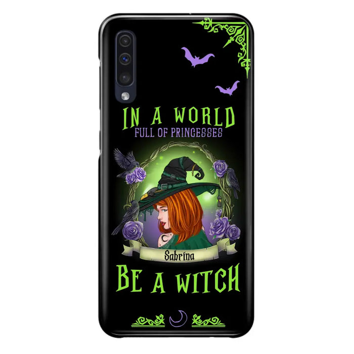 Personalized Witch Phone Case - Gift Idea For Witch Lover/Halloween - In A World Full Of Princesses Be A Witch - Case For iPhone/Samsung