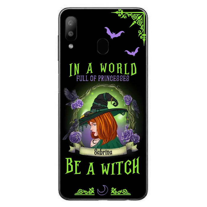 Personalized Witch Phone Case - Gift Idea For Witch Lover/Halloween - In A World Full Of Princesses Be A Witch - Case For iPhone/Samsung