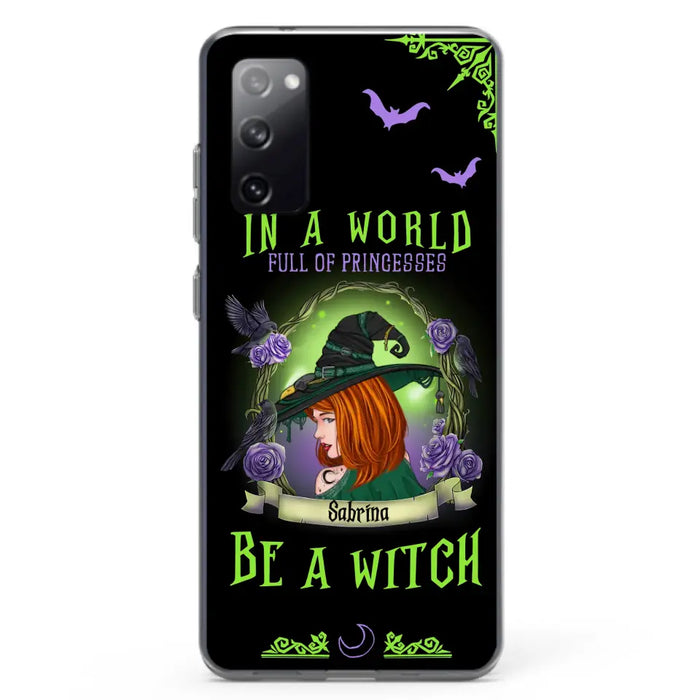 Personalized Witch Phone Case - Gift Idea For Witch Lover/Halloween - In A World Full Of Princesses Be A Witch - Case For iPhone/Samsung