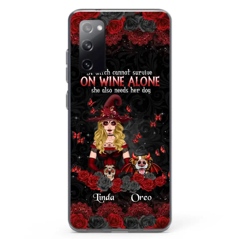 Personalized Witch Phone Case - Halloween Gift Idea for Witch Lovers/Pet Lovers - A Witch Can Not Survive On Wine Alone She Also Needs Her Dog - Case For iPhone/Samsung