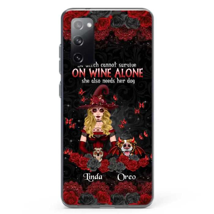 Personalized Witch Phone Case - Halloween Gift Idea for Witch Lovers/Pet Lovers - A Witch Can Not Survive On Wine Alone She Also Needs Her Dog - Case For iPhone/Samsung