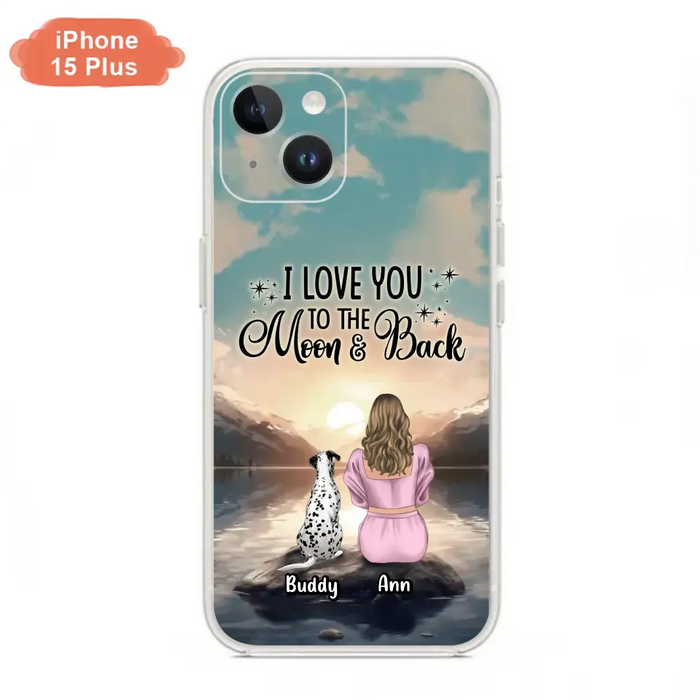 Custom Personalized Dog Mom Phone Case - Upto 6 Dogs - Gift Idea for Dog Lovers - I Love You To The Moon & Back - Case for iPhone/Samsung