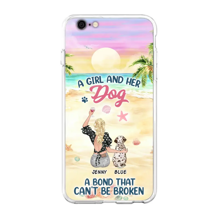 Custom Personalized Dog Mom Phone Case - Upto 6 Dogs - Gift Idea for Dog Lovers - A Girl And Her Dog A Bond That Can't Be Broken - Case for iPhone/Samsung