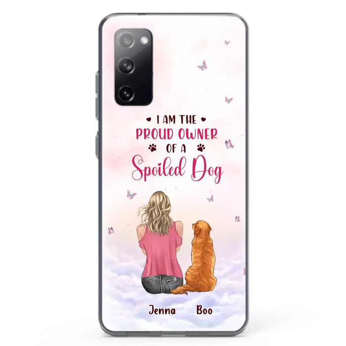 Custom Personalized Dog Mom Phone Case - Upto 5 Dogs - Gift Idea For Dog Lovers - I Am The Proud Owner Of A Spoiled Dog - Case for iPhone/Samsung