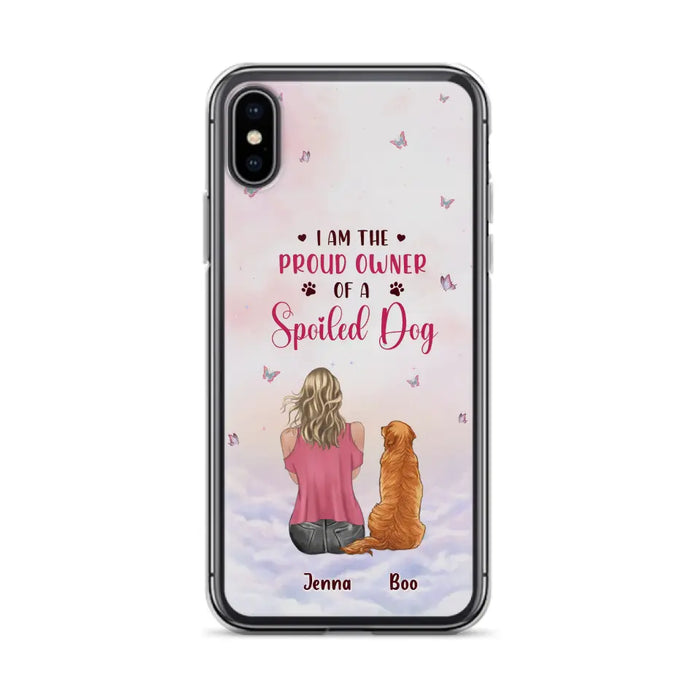 Custom Personalized Dog Mom Phone Case - Upto 5 Dogs - Gift Idea For Dog Lovers - I Am The Proud Owner Of A Spoiled Dog - Case for iPhone/Samsung