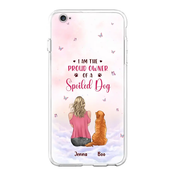 Custom Personalized Dog Mom Phone Case - Upto 5 Dogs - Gift Idea For Dog Lovers - I Am The Proud Owner Of A Spoiled Dog - Case for iPhone/Samsung