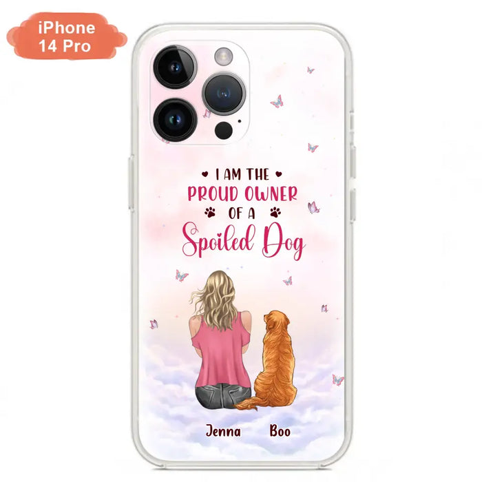 Custom Personalized Dog Mom Phone Case - Upto 5 Dogs - Gift Idea For Dog Lovers - I Am The Proud Owner Of A Spoiled Dog - Case for iPhone/Samsung