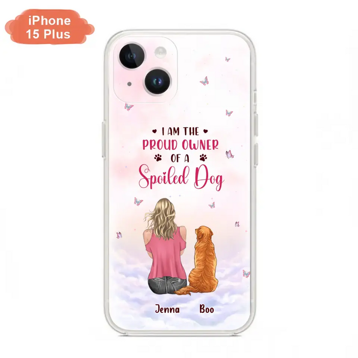 Custom Personalized Dog Mom Phone Case - Upto 5 Dogs - Gift Idea For Dog Lovers - I Am The Proud Owner Of A Spoiled Dog - Case for iPhone/Samsung