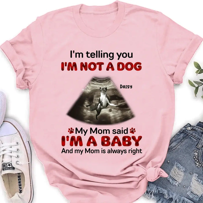 Custom Personalized Dog Photo Shirt/Hoodie - Funny Gift Idea for Dog Lovers - I'm Telling You I'm Not A Dog