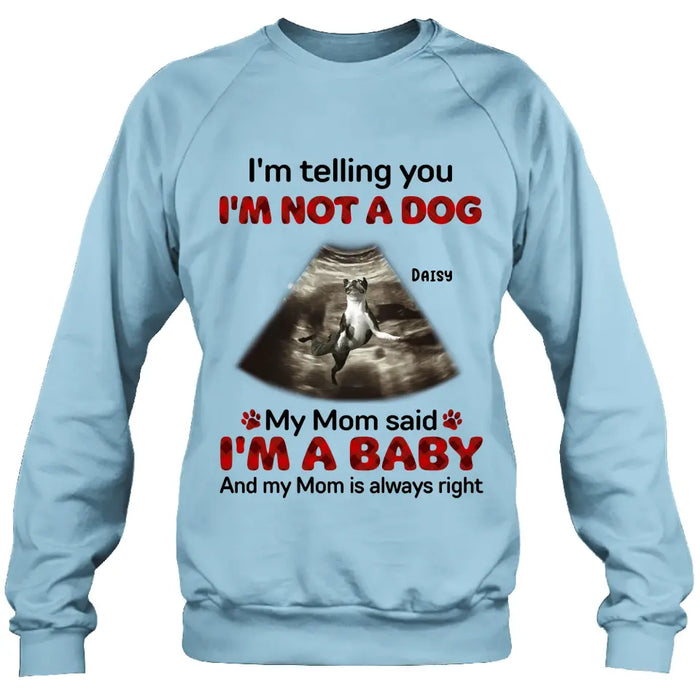 Custom Personalized Dog Photo Shirt/Hoodie - Funny Gift Idea for Dog Lovers - I'm Telling You I'm Not A Dog