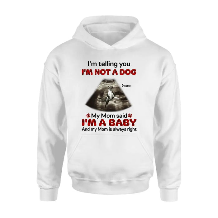 Custom Personalized Dog Photo Shirt/Hoodie - Funny Gift Idea for Dog Lovers - I'm Telling You I'm Not A Dog