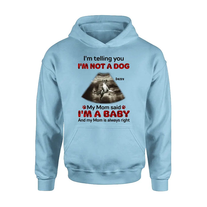 Custom Personalized Dog Photo Shirt/Hoodie - Funny Gift Idea for Dog Lovers - I'm Telling You I'm Not A Dog