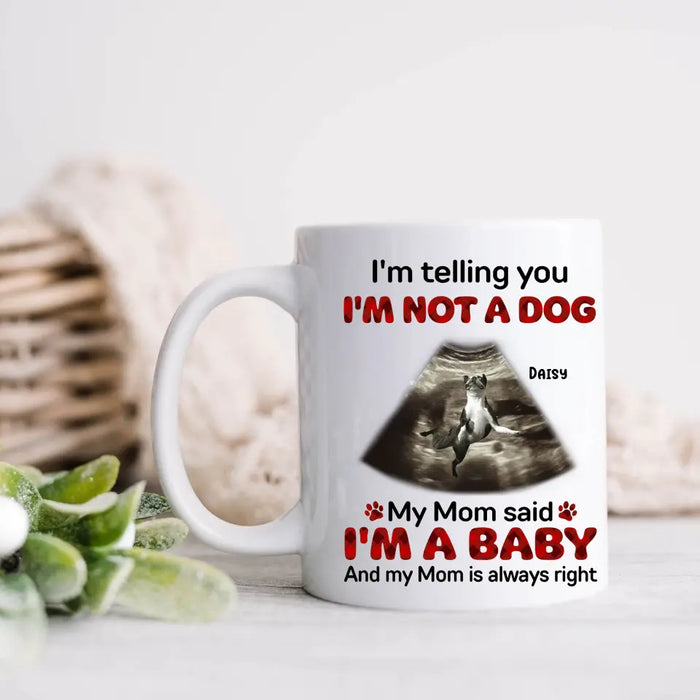 Custom Personalized Dog Photo Coffee Mug - Funny Gift Idea for Dog Lovers - I'm Telling You I'm Not A Dog