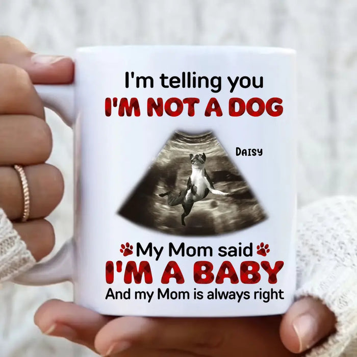 Custom Personalized Dog Photo Coffee Mug - Funny Gift Idea for Dog Lovers - I'm Telling You I'm Not A Dog