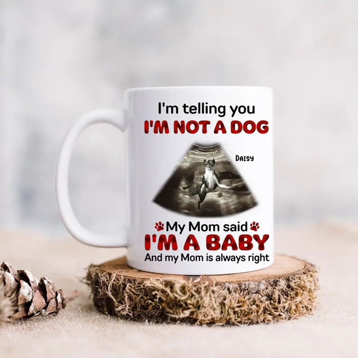 Custom Personalized Dog Photo Coffee Mug - Funny Gift Idea for Dog Lovers - I'm Telling You I'm Not A Dog