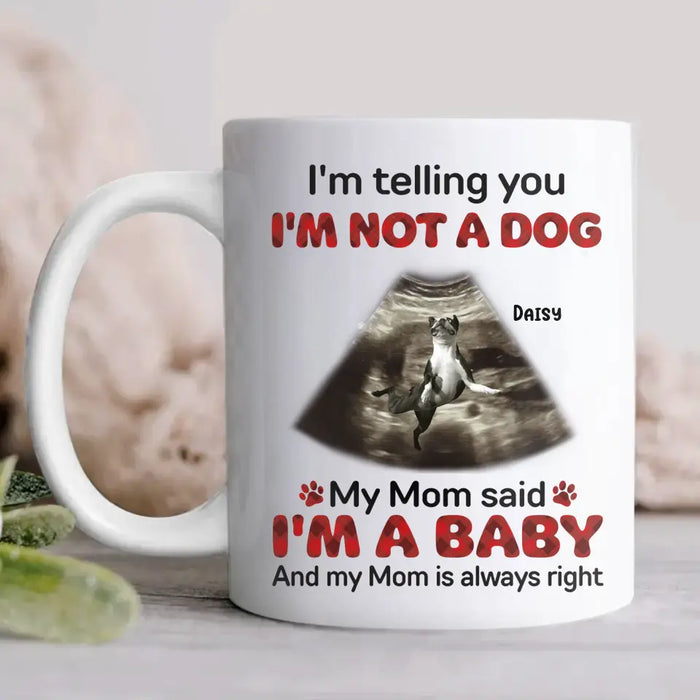 Custom Personalized Dog Photo Coffee Mug - Funny Gift Idea for Dog Lovers - I'm Telling You I'm Not A Dog