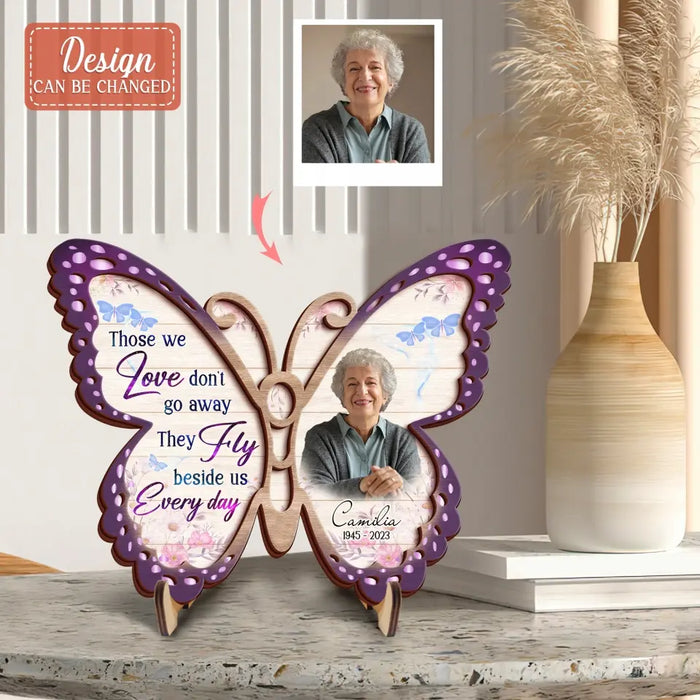 Custom Personalized Memorial Photo Butterfly Wooden Art - Memorial Gift Idea - Those We Love Don't Go Away The Fly Beside Us Every Day