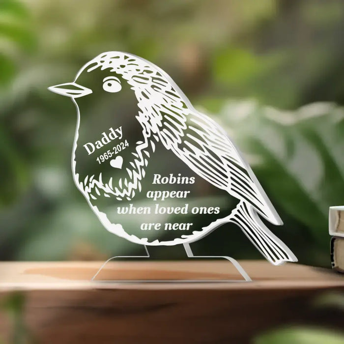 Custom Personalized Memorial Robin Acrylic Plaque - Memorial Gift Idea for Father's Day - Robins Appear When Loved Ones Are Near