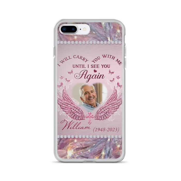 Custom Personalized Memorial Phone Case - Upload Photo - Memorial Gift Idea For Family Member - Until I See You Again - Case for iPhone/ Samsung