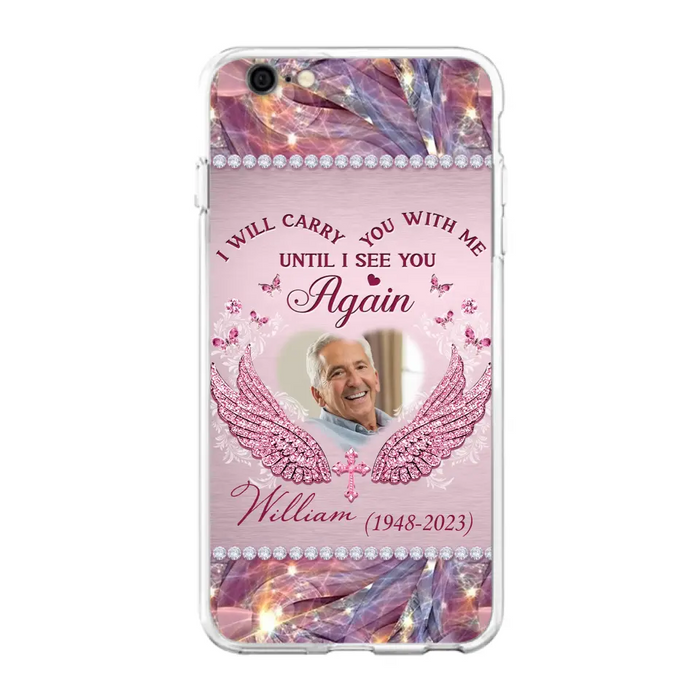 Custom Personalized Memorial Phone Case - Upload Photo - Memorial Gift Idea For Family Member - Until I See You Again - Case for iPhone/ Samsung