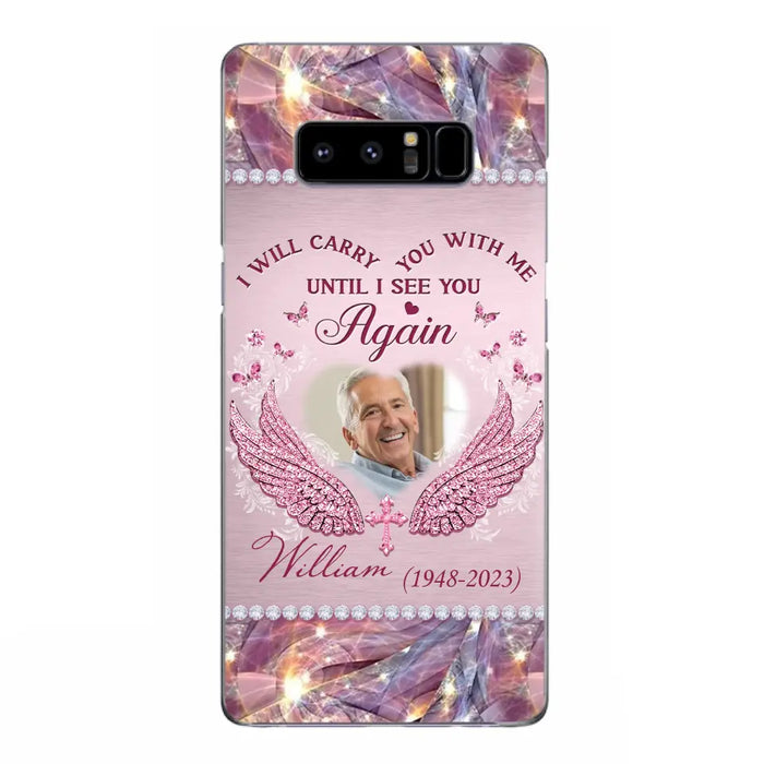 Custom Personalized Memorial Phone Case - Upload Photo - Memorial Gift Idea For Family Member - Until I See You Again - Case for iPhone/ Samsung