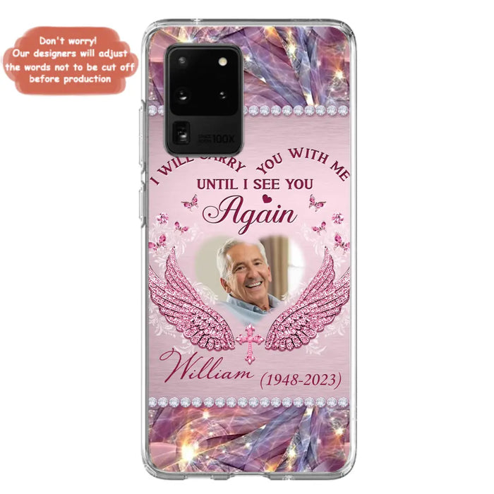 Custom Personalized Memorial Phone Case - Upload Photo - Memorial Gift Idea For Family Member - Until I See You Again - Case for iPhone/ Samsung