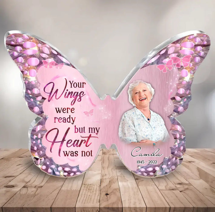 Custom Personalized Butterfly Memorial Acrylic Plaque - Upload Photo - Memorial Gift Idea For Family Member - Your Wings Were Ready But My Heart Was Not