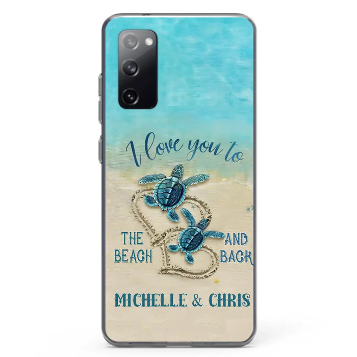 Custom Personalized Couple Turtle Phone Case -  Gift Idea For Couple/ Family - I Love You To The Beach And Back