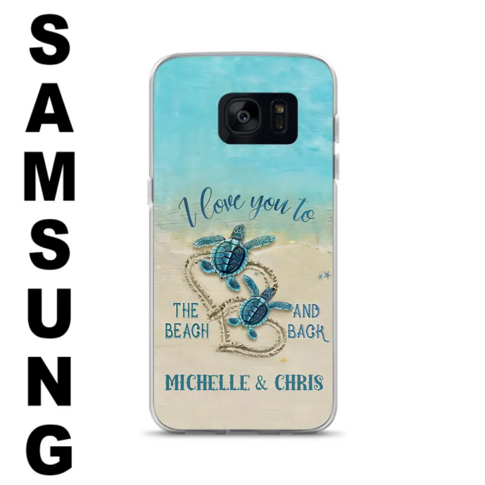 Custom Personalized Couple Turtle Phone Case -  Gift Idea For Couple/ Family - I Love You To The Beach And Back