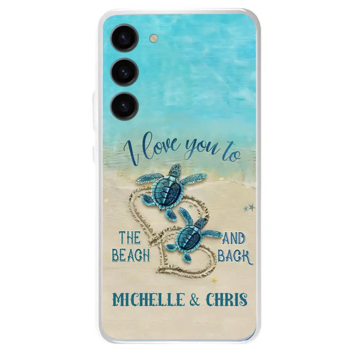 Custom Personalized Couple Turtle Phone Case -  Gift Idea For Couple/ Family - I Love You To The Beach And Back