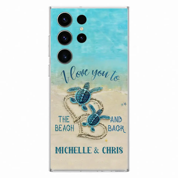 Custom Personalized Couple Turtle Phone Case -  Gift Idea For Couple/ Family - I Love You To The Beach And Back