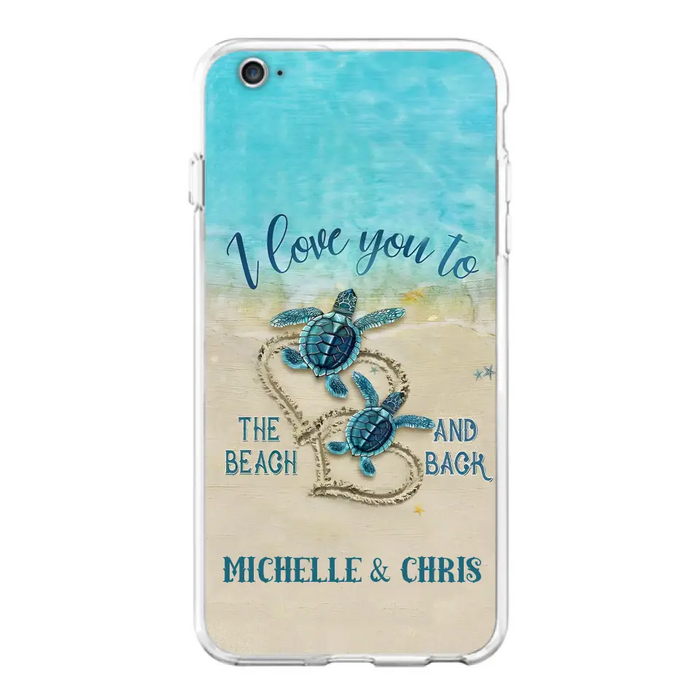 Custom Personalized Couple Turtle Phone Case -  Gift Idea For Couple/ Family - I Love You To The Beach And Back