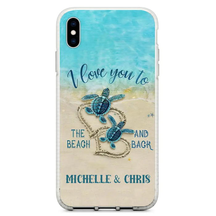 Custom Personalized Couple Turtle Phone Case -  Gift Idea For Couple/ Family - I Love You To The Beach And Back