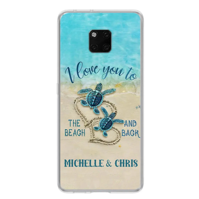 Custom Personalized Couple Turtle Phone Case - Gift Idea For Couple/ Family - I Love You To The Beach And Back - Case For Xiaomi/ Oppo/ Huawei